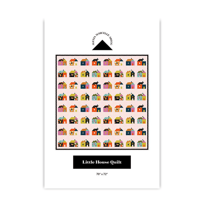 Little House - Quilt Pattern - Alexia Marcelle Abegg - AMA 109 - Printed Pattern (Preorder)