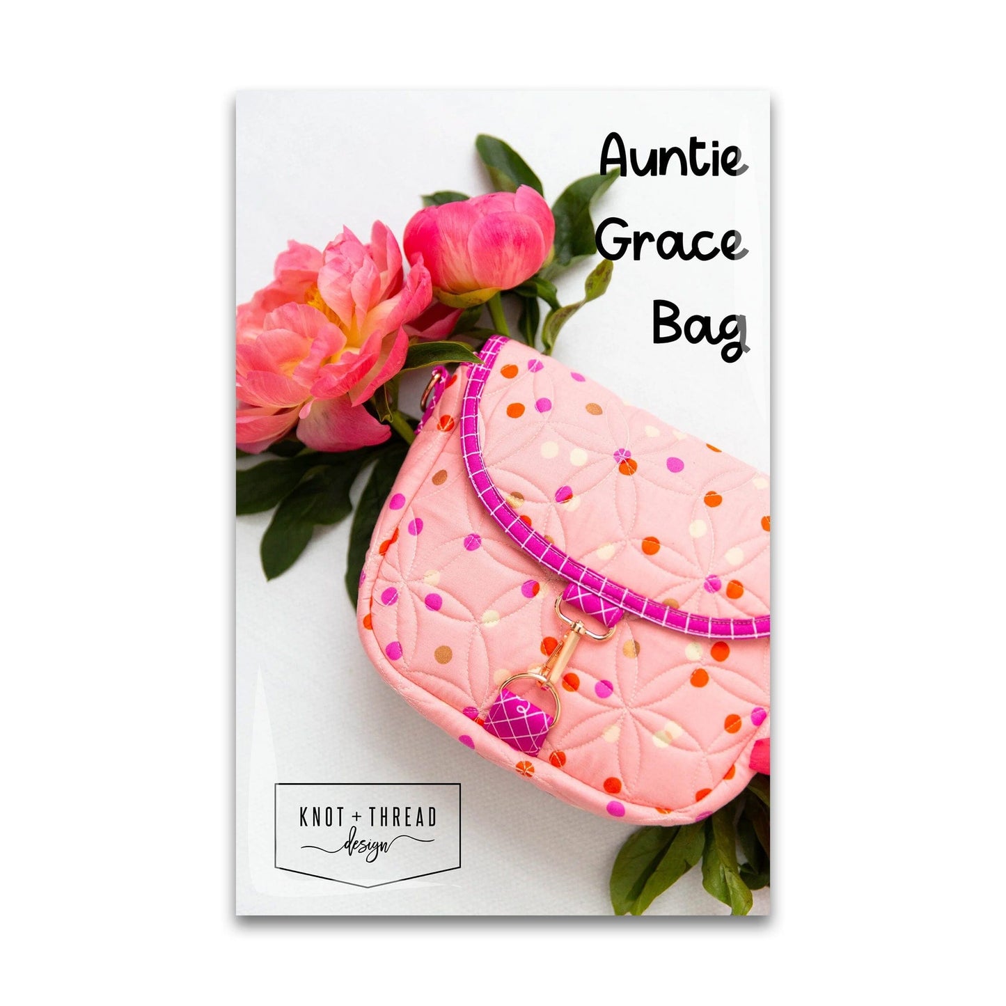 The Auntie Grace Bag - Knot and Thread Designs - KAT 115 - Printed Pattern