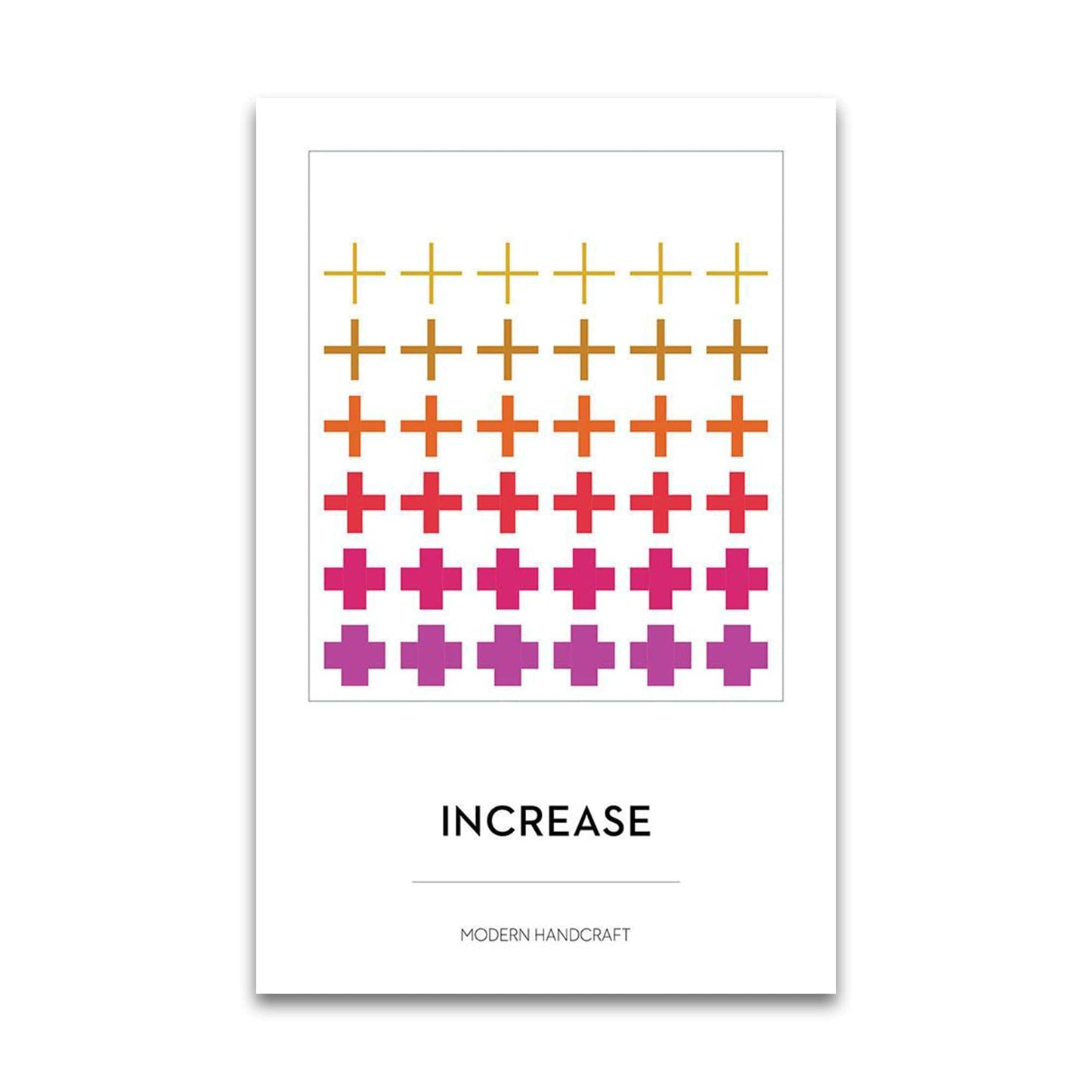 Increase - Modern Handcraft - Paper Pattern - Quilt Pattern